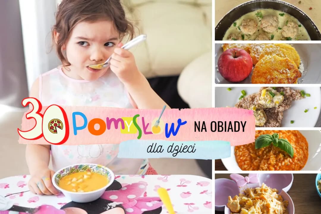Co na obiad dla dziecka: 15 prostych i zdrowych przepisów w 30 minut